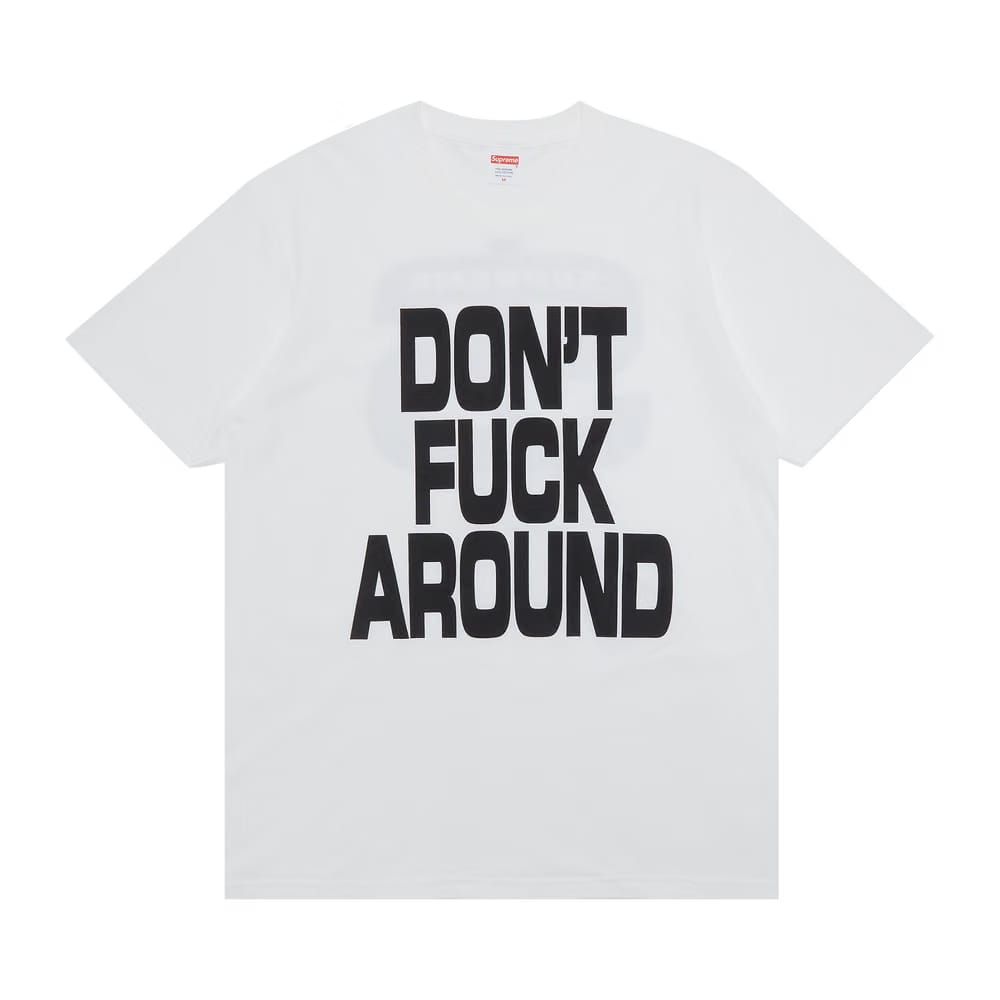 Supreme Don't Fuck Around T-Shirt White