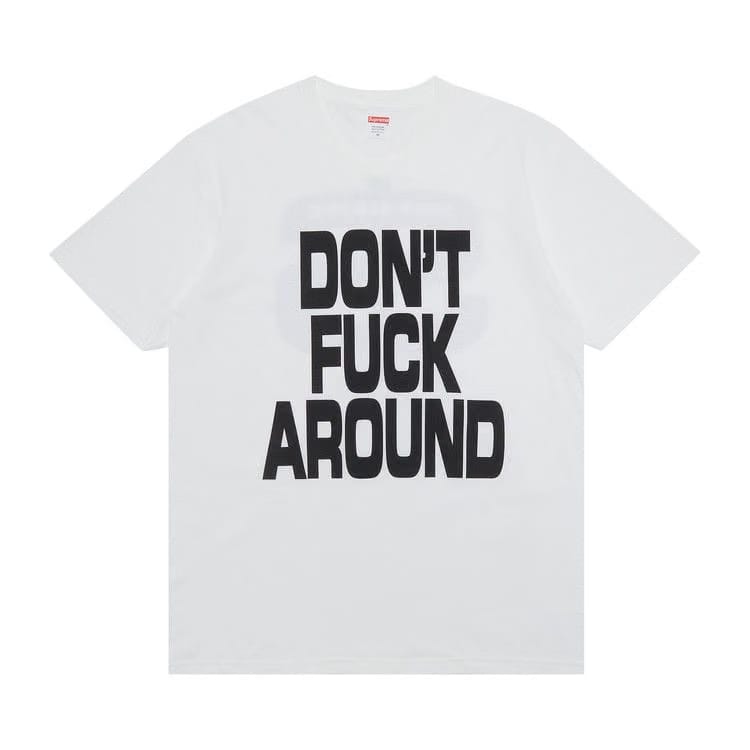Supreme Don't Fuck Around T-Shirt White