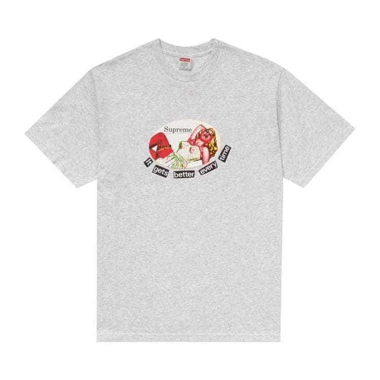 Supreme It Gets Better Every Time T-Shirt Ash Grey