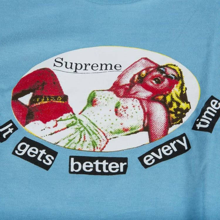 Supreme It Gets Better Every Time T-Shirt Slate