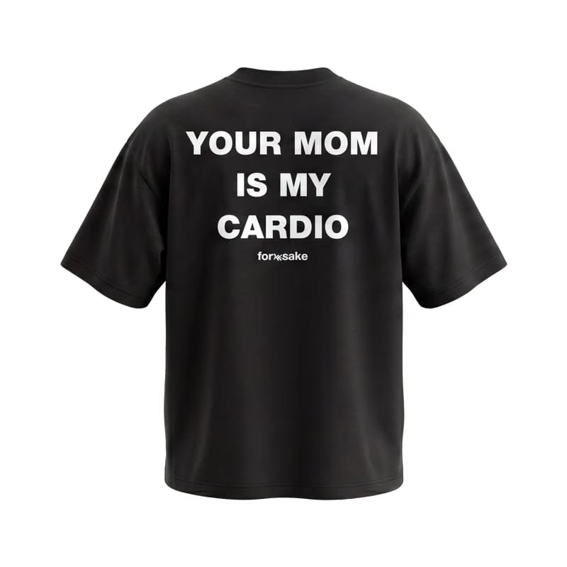 Forfksake Your Mom Is My Cardio Black T-Shirt
