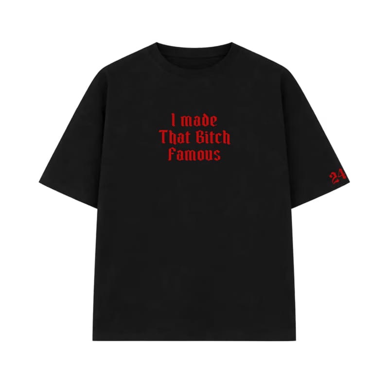 Ye - I Made That B*tch Famous V1 (Black)