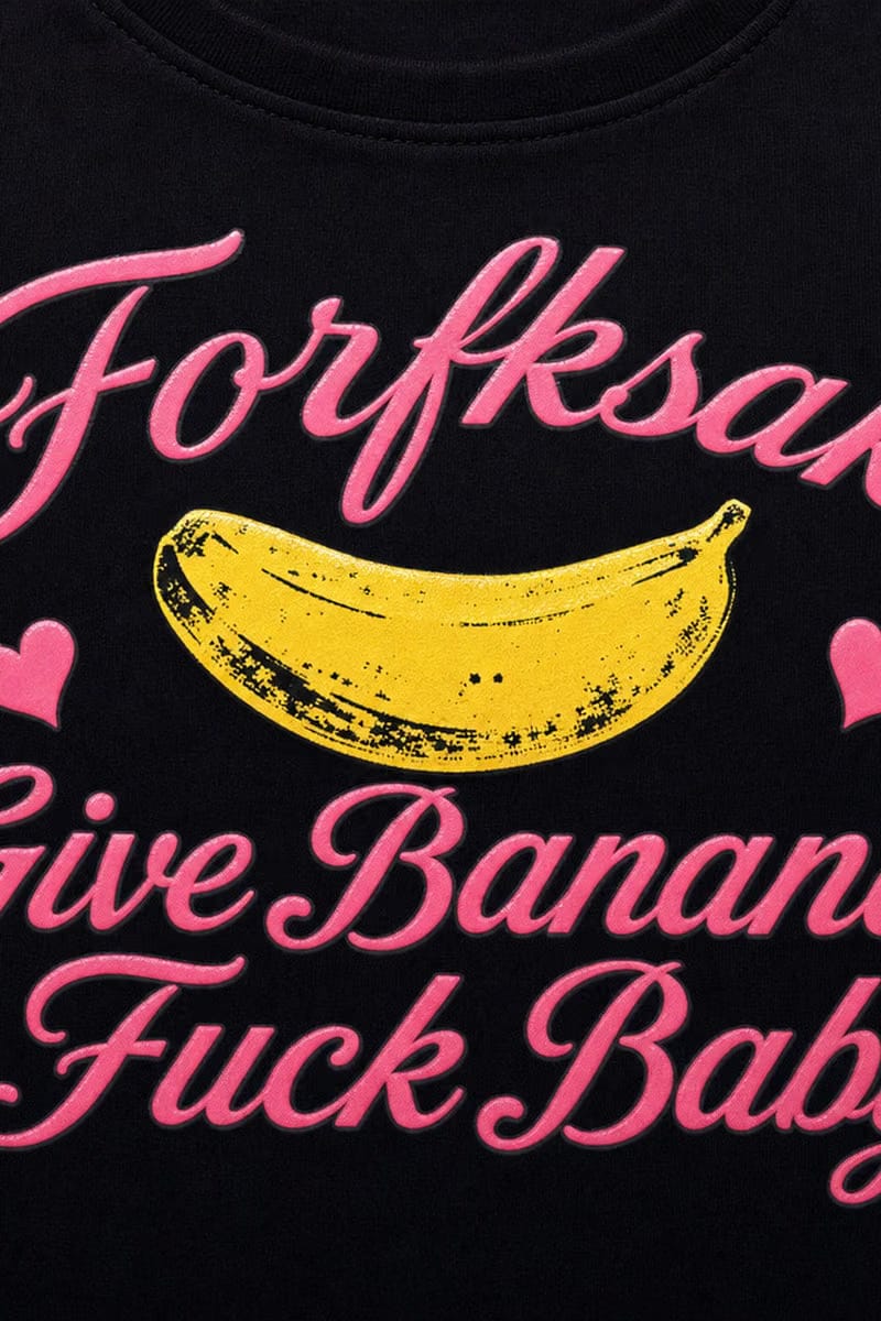 Forfksake Give Banana Fuck Baby Tee