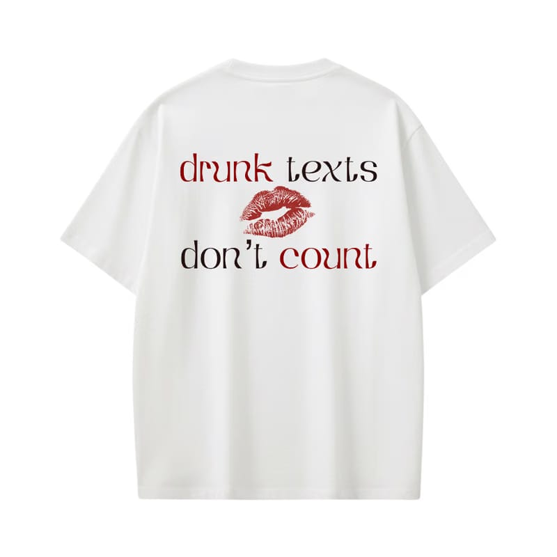 Drunk Texts Don't Count White T-Shirt