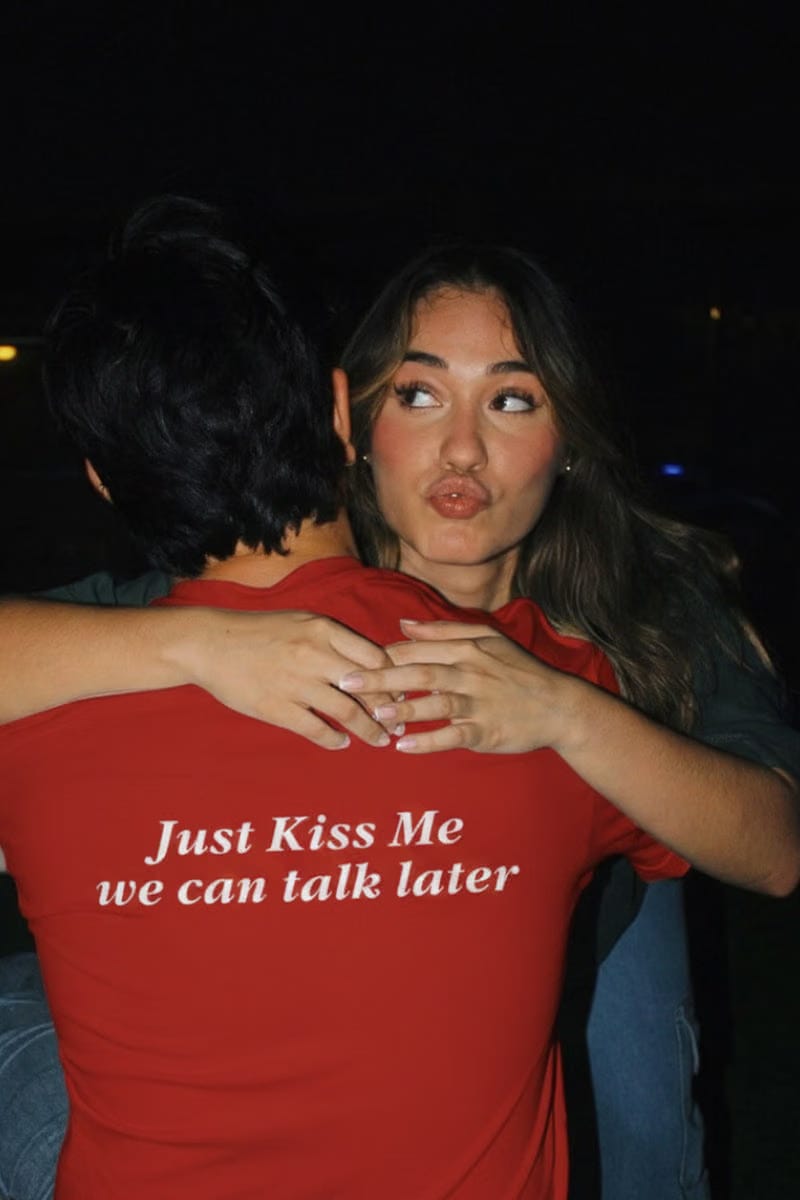 Just Kiss Me We Can Talk Later