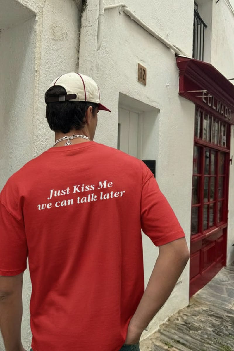 Just Kiss Me We Can Talk Later