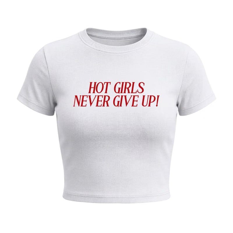 Forfksake Hot Girls Never Give Up Baby Tee White