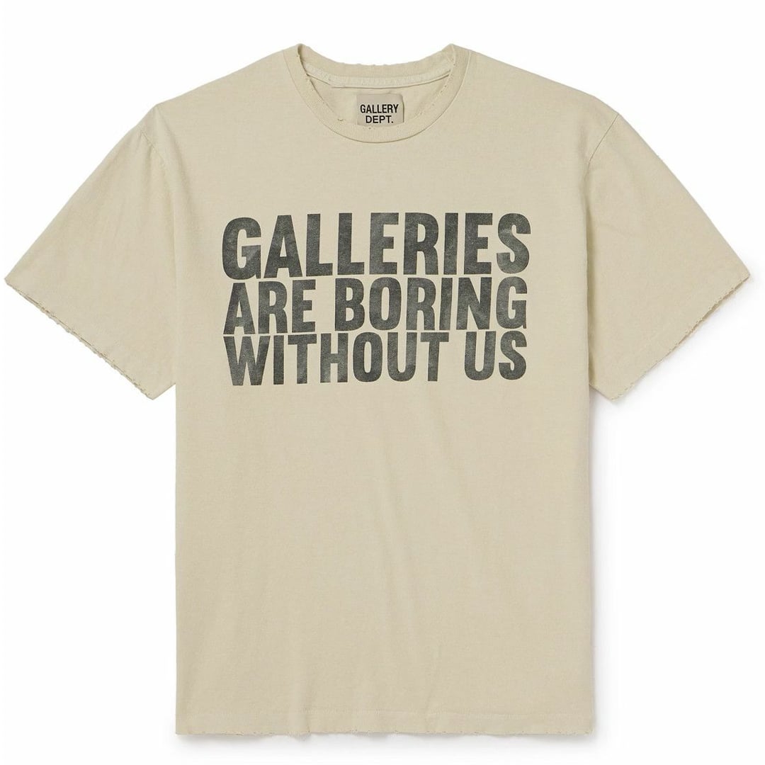 Gallery Dept. Galleries Are Boring Without Us T-Shirt