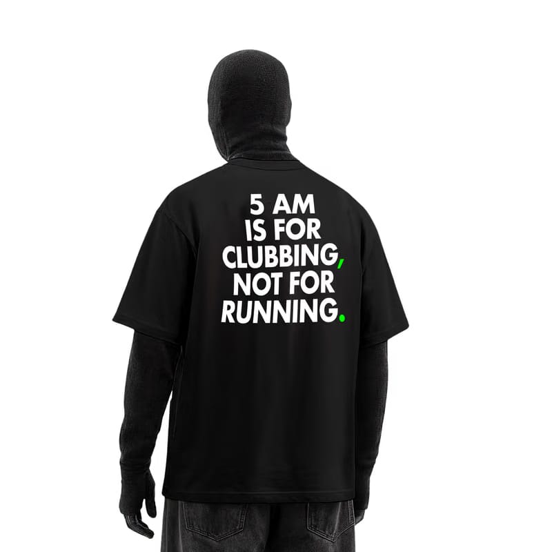 5 Am Is for Clubbing Oversized T-Shirt