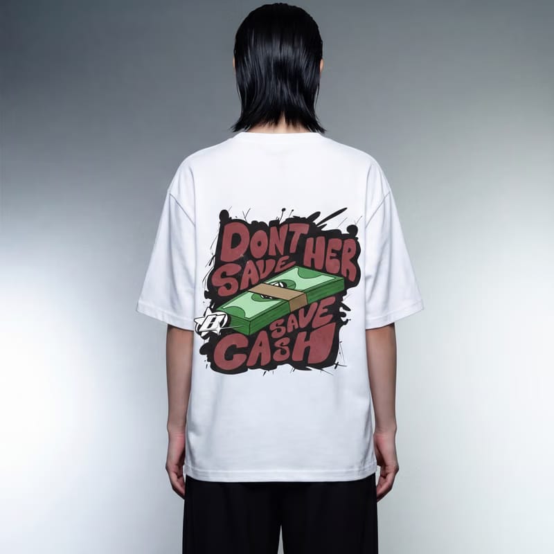 Don't Save Her Save Cash White Oversized T-Shirt