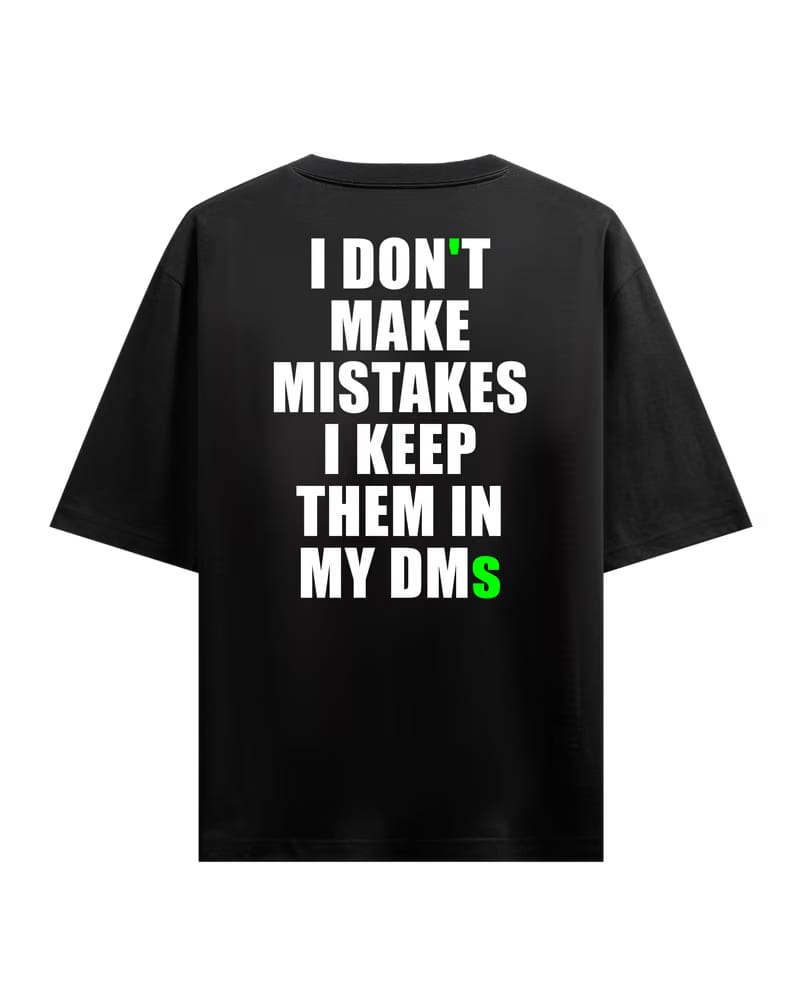 I Don't Make Mistakes Oversized T-Shirt