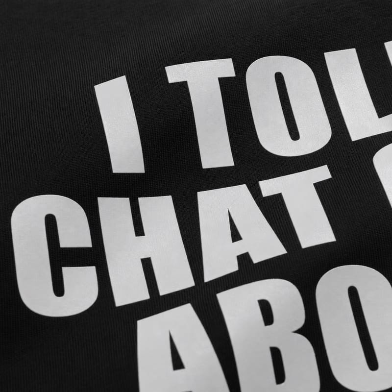 I Told ChatGPT About You Oversized T-Shirt