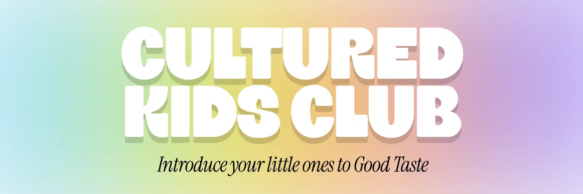 Cultured Kids Club. Introduce your little ones to Good Taste