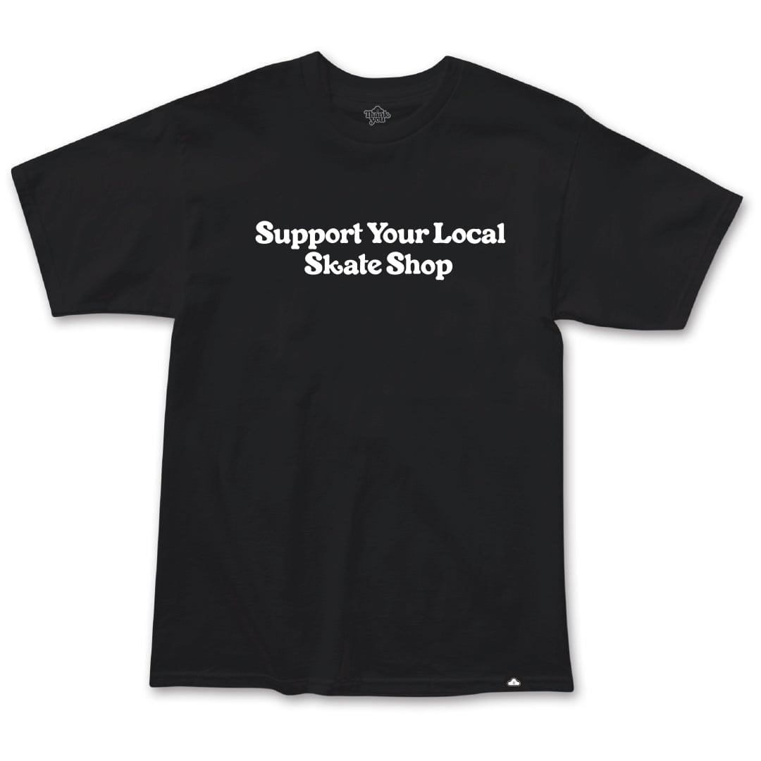 Thank You Skateboards Support Your Local Skate Shop T-Shirt, Black