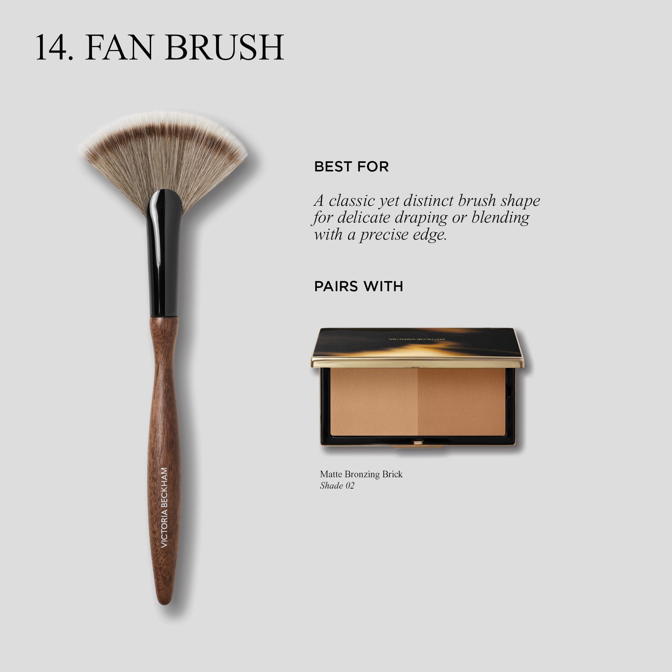 Victoria Beckham Beauty 14. Fan Brush