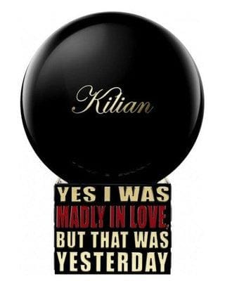 By Kilian Yes I Was Madly In Love, But That Was Yesterday