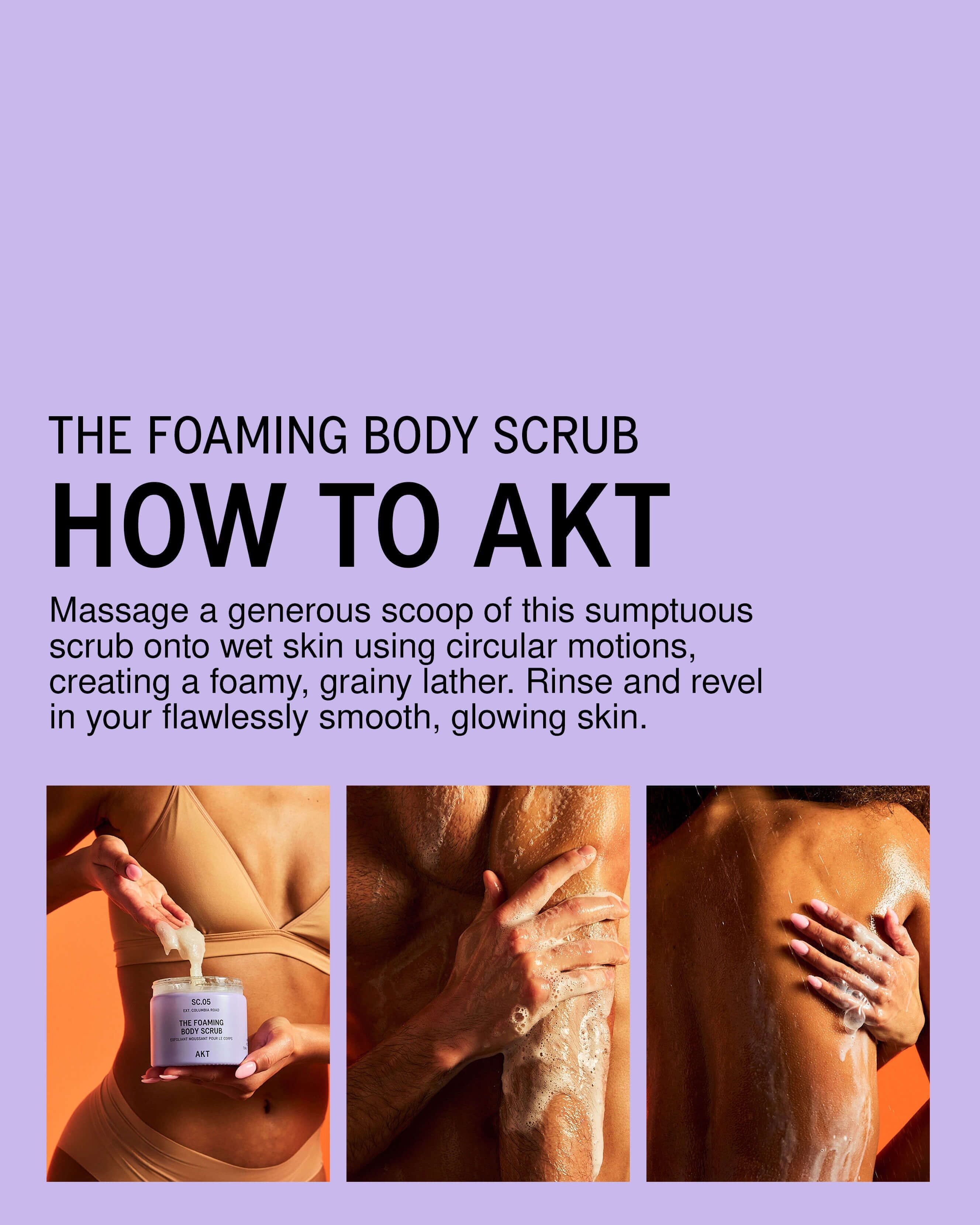 AKT The Foaming Body Scrub SC.05 Columbia Road